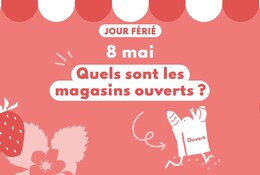 Quels magasins sont ouverts le 8 mai 2025 ? 