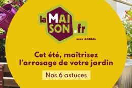 Voir nos 6 astuces arrosage jardin LaMaison.fr.