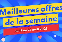 meilleures offres semaine du 19 au 25 avril 2023