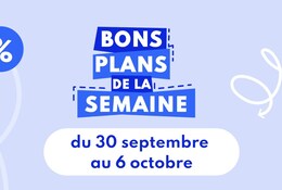 Bons plans de la semaine valables du 30 septembre au 6 octobre 2024