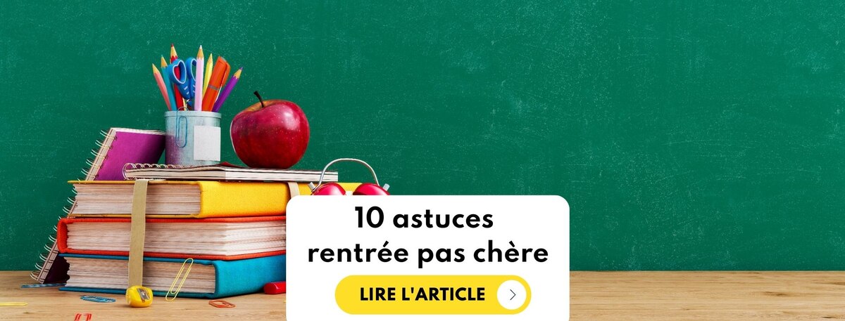 Voir nos astuces pour une rentrée scolaire pas chère