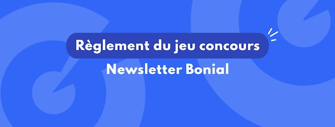 Conditions générales du jeu concours Bonial avec la newsletter