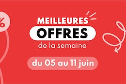 Meilleures offres du 05 au 11 juin