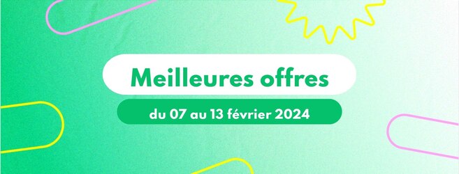 Meilleures offres du 07 au 13 février 2024