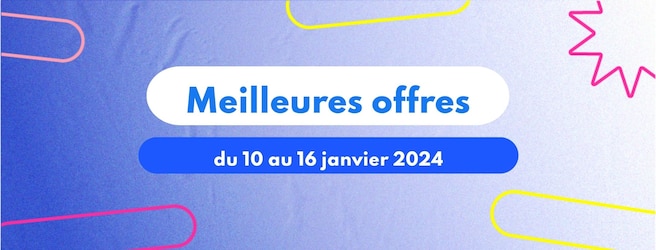 Meilleures offres du 10 au 16 janvier