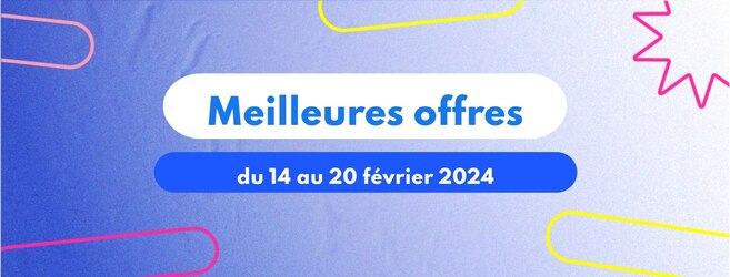 Meilleures offres du 14 au 20 février