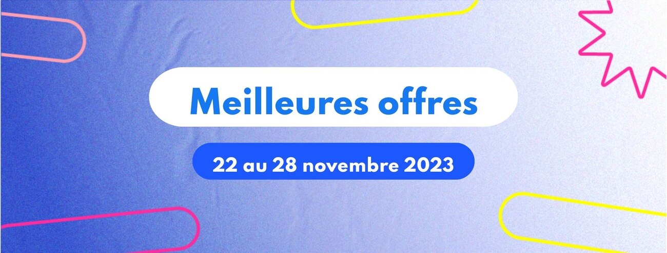 Meilleures offres - du 22 au 28 novembre