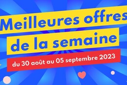 Meilleures offres du 30 août au 05 septembre