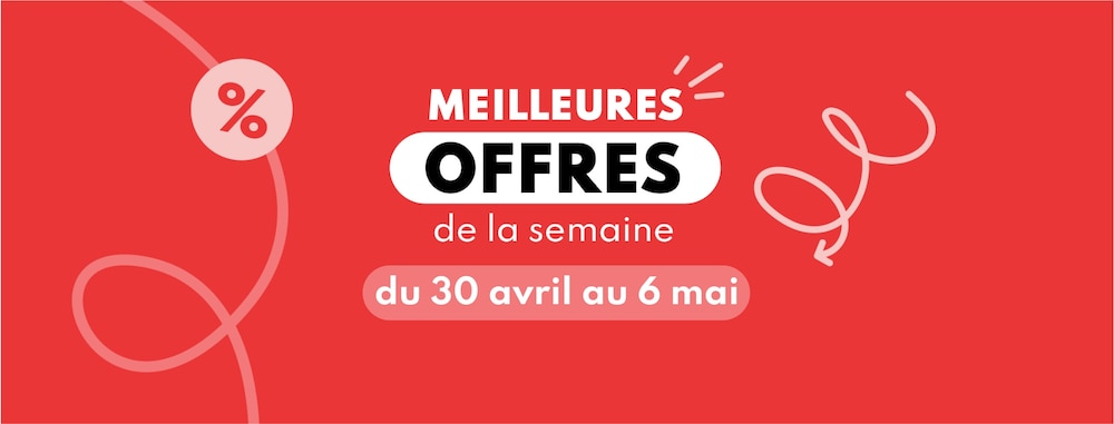 Meilleures offres de la semaine du 30 avril au 6 mai 