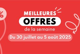 Meilleures offres du 30 juillet au 5 août
