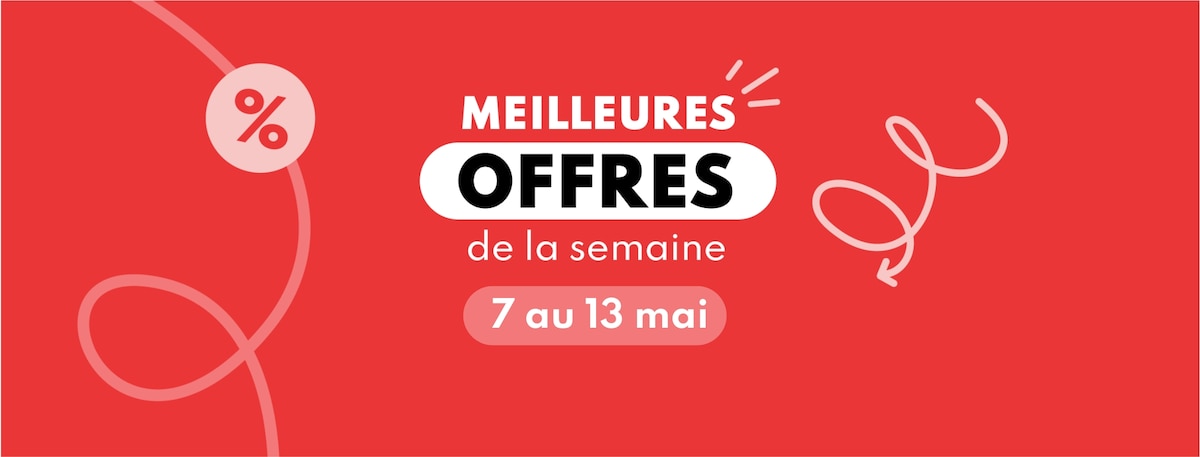 Meilleures offres de la semaine du 7 au 13 mai 2025