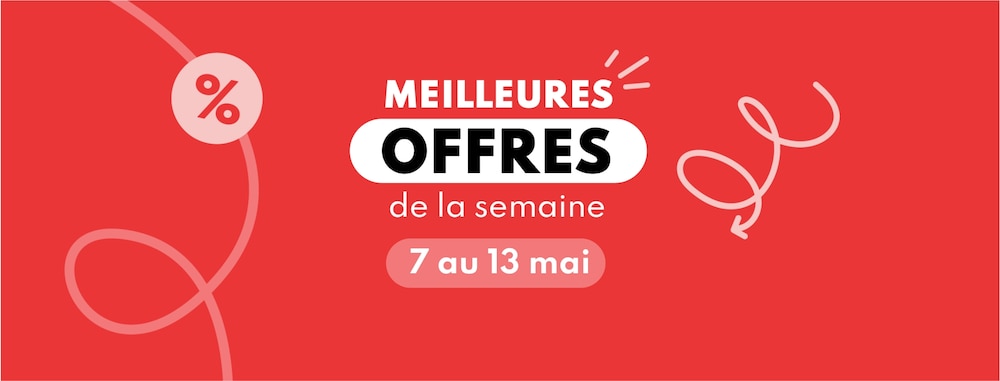 Meilleures offres de la semaine du 7 au 13 mai 2025