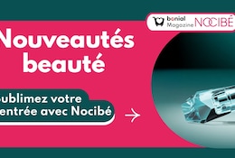 Les nouveautés beauté qui subliment votre rentrée avec Nocibé