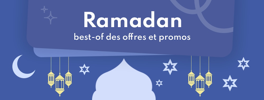 Ramadan 2025 : nos meilleures offres et promos