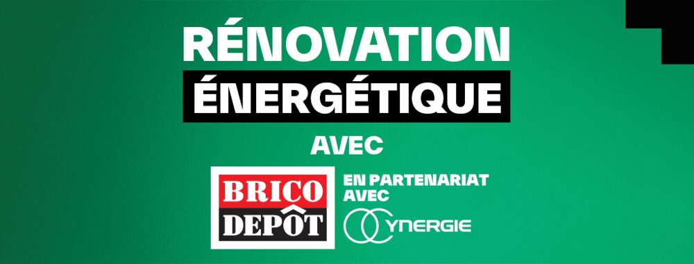 Tout savoir sur la rénovation énergétique Brico Dépôt x Ynergie