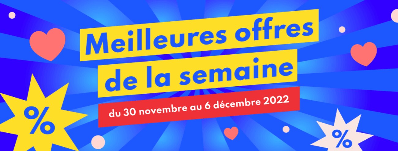 Meilleures offres de la semaine : 30.11 - 06.12.22