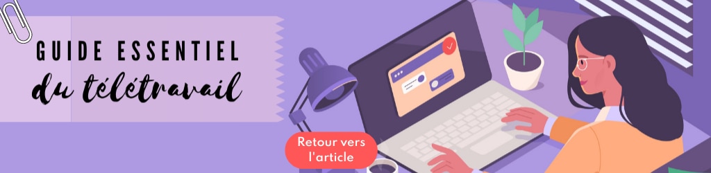 Retour vers l'article principal : Guide du télétravail heureux