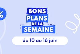 bons plans du 10 au 16 juin