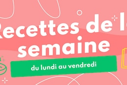 Recettes de la semaine du lundi au vendredi