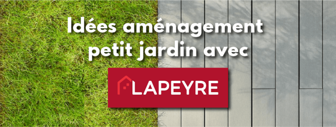 Comment aménager un petit jardin avec Lapeyre ?