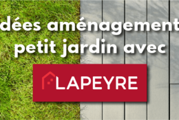 Comment aménager un petit jardin avec Lapeyre ?