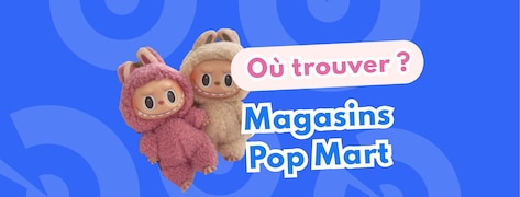 Où trouver  des magasins Pop Mart en France