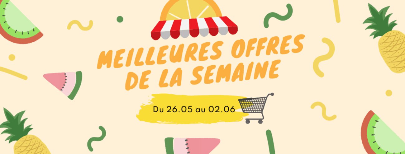 Meilleures offres de la semaine : 26.05 - 02.05