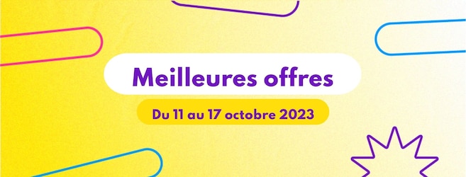 meilleures offres de la semaine du 11 au 17 octobre 2023