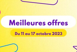 meilleures offres de la semaine du 11 au 17 octobre 2023