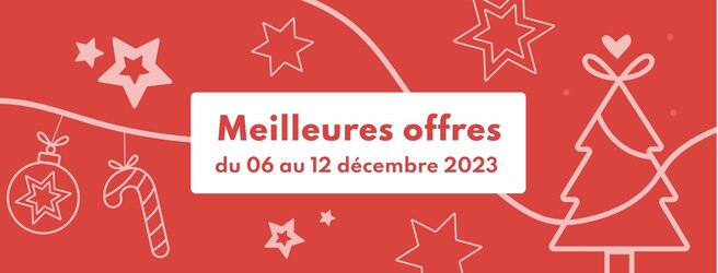 Meilleures offres de la semaine du 06 au 12 décembre 2023