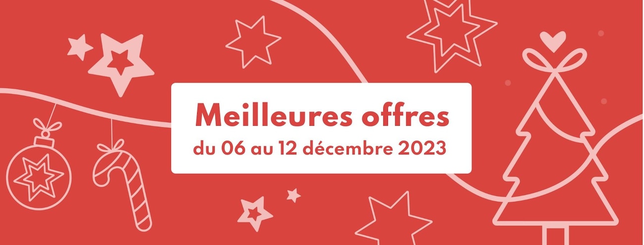 Meilleures offres de la semaine du 06 au 12 décembre 2023