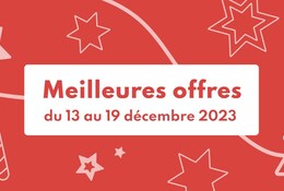 meilleures offres du 13 au 19 décembre