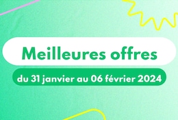 meilleures offres du 31 janvier au 06 février