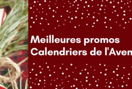 Meilleures promos de calendriers de l'Avent en grande surface