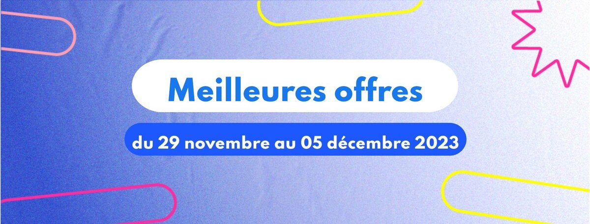 Lire l'article Meilleures offres de la semaine 29 novembre au 05 décembre 2023 Meilleures offres de la semaine 29 novembre au 05 décembre 2023