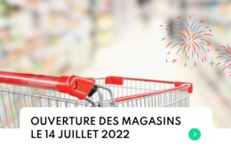 Quels magasins sont ouverts le jeudi 14 juillet 2022 ? 