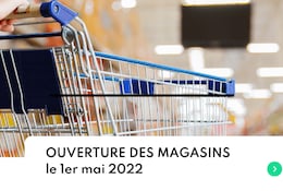 Quels magasins sont ouverts le dimanche 1er mai 2022 ? 