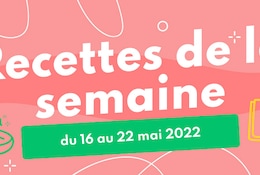 Idées recettes économiques pour la semaine du 16 au 22 mai 2022