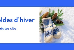 Soldes d'hiver 2026 : guide dates clés et calendrier